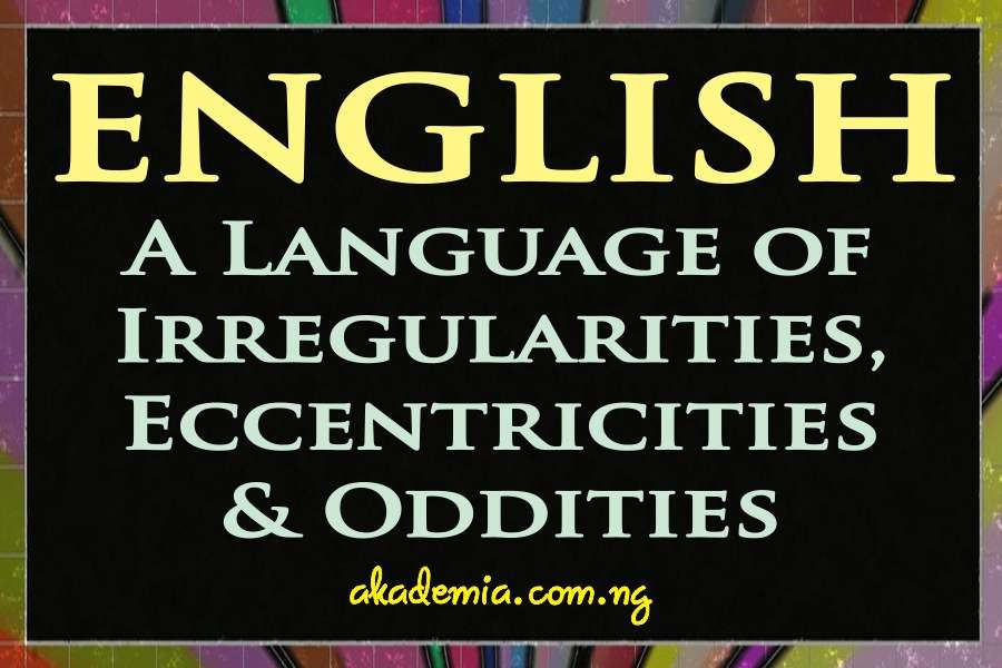 The Eccentric Nature of the English Language